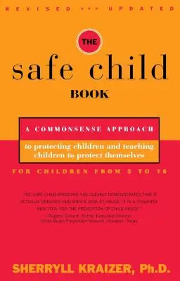 A biztonságos gyermek könyve: A Common Sense Approach to Protecting Children and Teaching Children to Protect Themselves Self - The Safe Child Book: A Commonsense Approach to Protecting Children and Teaching Children to Protect Themselves