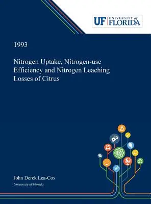 A citrusfélék nitrogénfelvétele, nitrogénfelhasználási hatékonysága és nitrogénkioldódási veszteségei - Nitrogen Uptake, Nitrogen-use Efficiency and Nitrogen Leaching Losses of Citrus