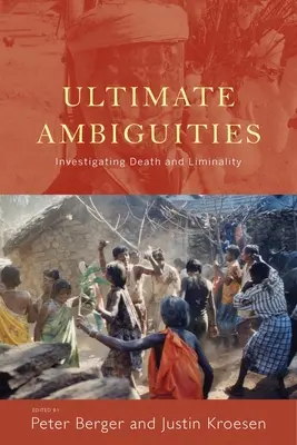 Végső kétértelműségek: A halál és a végesség vizsgálata - Ultimate Ambiguities: Investigating Death and Liminality