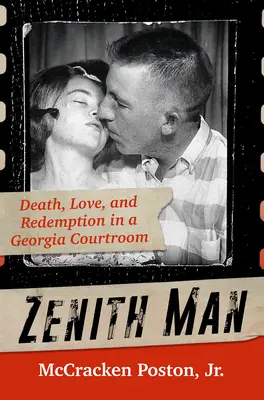 Zenith Man: Halál, szerelem és megváltás egy georgiai bíróságon - Zenith Man: Death, Love, and Redemption in a Georgia Courtroom