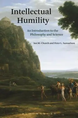 Intellektuális alázat: Bevezetés a filozófiába és a tudományba - Intellectual Humility: An Introduction to the Philosophy and Science