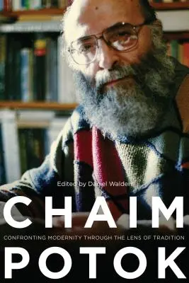 Chaim Potok: Confronting Modernity Through the Lens of Tradition