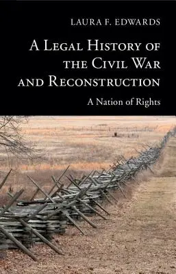 A polgárháború és az újjáépítés jogtörténete: A nemzet jogai - A Legal History of the Civil War and Reconstruction: A Nation of Rights