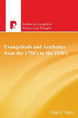 Evangélikusok és esztétika az 1750-es évektől az 1930-as évekig - Evangelicals and Aesthetics from the 1750's to the 1930's