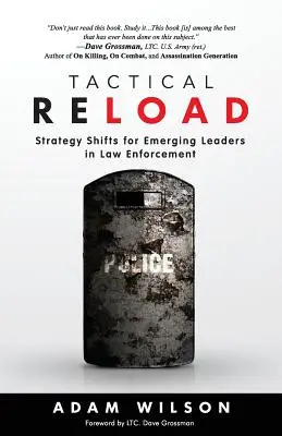 Taktikai újratöltés: Stratégiai váltások a bűnüldözés feltörekvő vezetői számára - Tactical Reload: Strategy Shifts for Emerging Leaders in Law Enforcement