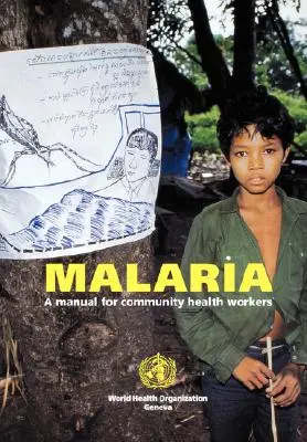 Malária: kézikönyv a közösségi egészségügyi dolgozók számára - Malaria: A manual for community health workers