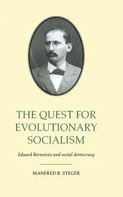 The Quest for Evolutionary Socialism: Eduard Bernstein és a szociáldemokrácia - The Quest for Evolutionary Socialism: Eduard Bernstein and Social Democracy