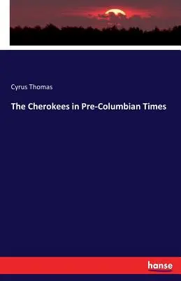 A Cherokees a Kolumbusz előtti időkben - The Cherokees in Pre-Columbian Times
