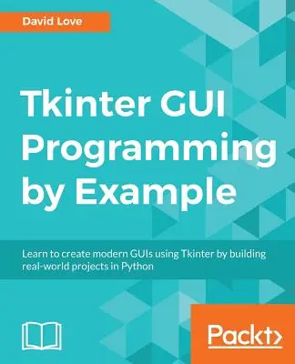 Tkinter GUI programozás példák alapján - Tkinter GUI Programming by Example