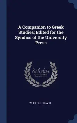 A Companion to Greek Studies; Szerkesztette a Syndics of the University Press számára - A Companion to Greek Studies; Edited for the Syndics of the University Press