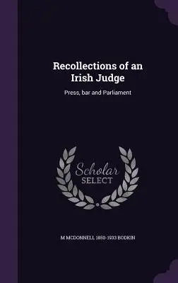 Egy ír bíró visszaemlékezései: Sajtó, ügyvédi kamara és parlament - Recollections of an Irish Judge: Press, bar and Parliament