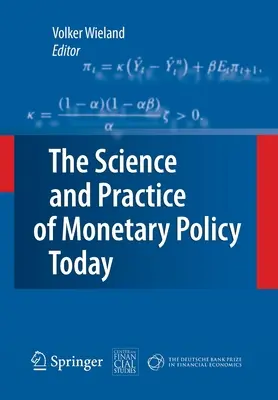 A monetáris politika tudománya és gyakorlata ma: A Deutsche Bank pénzügyi közgazdasági díja 2007 - The Science and Practice of Monetary Policy Today: The Deutsche Bank Prize in Financial Economics 2007