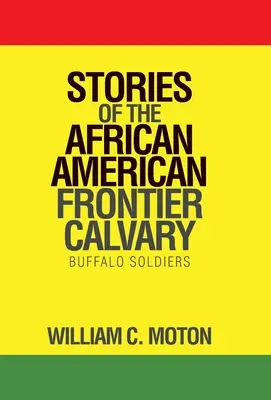 Történetek az afroamerikai határvidékről Kálvária: Buffalo Soldiers - Stories of the African American Frontier Calvary: Buffalo Soldiers