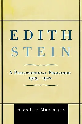 Edith Stein: Filozófiai előszó, 1913-1922 - Edith Stein: A Philosophical Prologue, 1913-1922