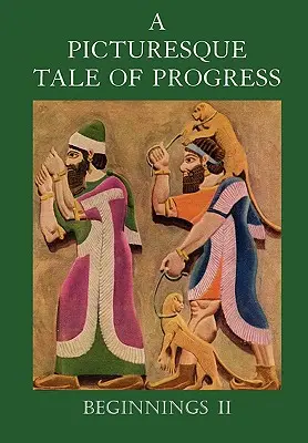 A haladás festői története: Kezdet II - A Picturesque Tale of Progress: Beginnings II