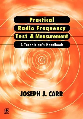 Gyakorlati rádiófrekvenciás tesztelés és mérés: A Technician's Handbook - Practical Radio Frequency Test and Measurement: A Technician's Handbook