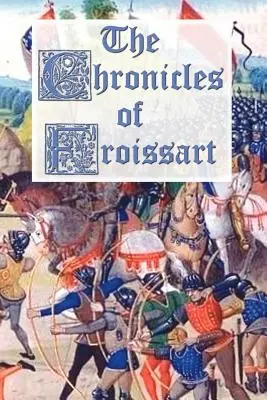 Froissartovy kroniky - The Chronicles of Froissart