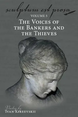 Sculptum Est Prosa (5. kötet): A bankárok és a tolvajok hangjai - Sculptum Est Prosa (Volume 5): The Voices of the Bankers and the Thieves