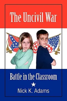 A polgárháború: Csata az osztályteremben - The Uncivil War: Battle in the Classroom