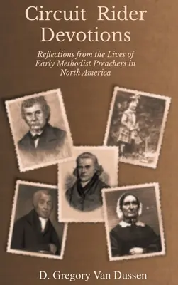 Circuit Rider Devotions (Körúti lovas áhítatok): Elmélkedések a korai metodista prédikátorok életéből Észak-Amerikában - Circuit Rider Devotions: Reflections from the Lives of Early Methodist Preachers in North America