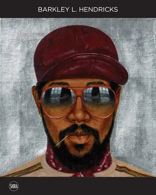 Barkley L. Hendricks: Hendricks: Solid! - Barkley L. Hendricks: Solid!