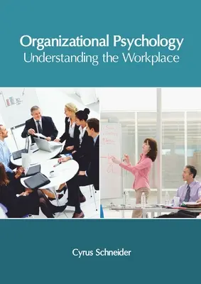 Szervezetpszichológia: A munkahely megértése - Organizational Psychology: Understanding the Workplace