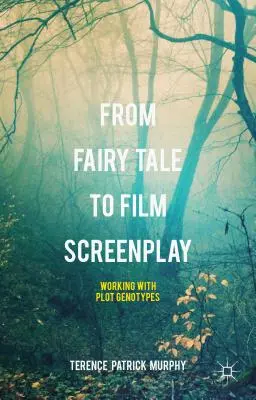 A mesétől a filmforgatókönyvig: Munka a cselekmény genotípusaival - From Fairy Tale to Film Screenplay: Working with Plot Genotypes