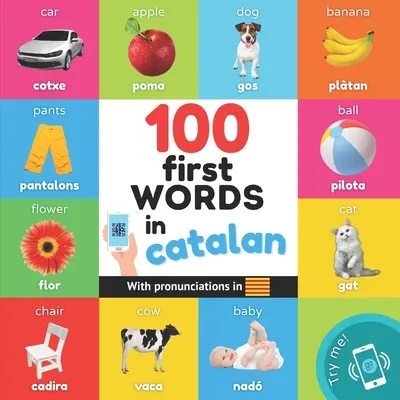 100 első szó katalánul: Kétnyelvű képeskönyv gyerekeknek: angol/katalán kiejtéssel - 100 first words in catalan: Bilingual picture book for kids: english / catalan with pronunciations