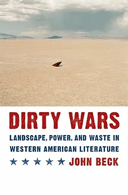 Piszkos háborúk: táj, hatalom és hulladék a nyugat-amerikai irodalomban - Dirty Wars: Landscape, Power, and Waste in Western American Literature