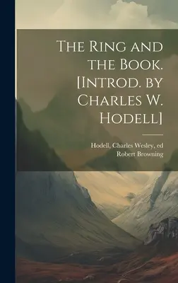 A gyűrű és a könyv. [Bevezető: Charles W. Hodell] - The Ring and the Book. [Introd. by Charles W. Hodell]