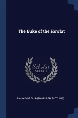 The Buke of the Howlat (Bannatyne Club (Edinburgh Scotland))