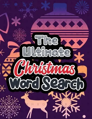 A végső karácsonyi szókereső: Large Print Christmas Word Search Puzzle, Exercise Your Brain, Fun and Festive Word Search Puzzles Adult, Christma - The Ultimate Christmas Word Search: Large Print Christmas Word Search Puzzle, Exercise Your Brain, Fun and Festive Word Search Puzzles Adult, Christma