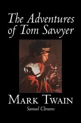 Tom Sawyer kalandjai by Mark Twain, Fiction, Classics - The Adventures of Tom Sawyer by Mark Twain, Fiction, Classics