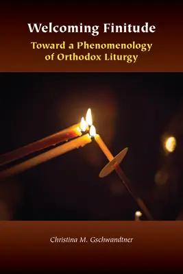 Welcoming Finitude: Az ortodox liturgia fenomenológiája felé - Welcoming Finitude: Toward a Phenomenology of Orthodox Liturgy