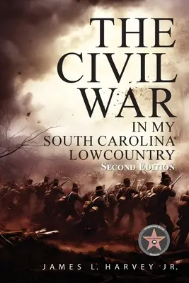 A polgárháború az én dél-karolinai Lowcountry-omban - The Civil War In My South Carolina Lowcountry