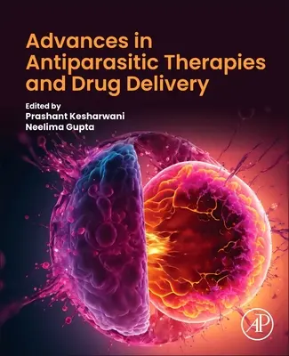 Fejlemények a parazitaellenes terápiákban és a gyógyszeradagolásban - Advances in Antiparasitic Therapies and Drug Delivery