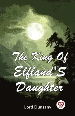 Elfland királyának lánya - The King Of Elfland'S Daughter