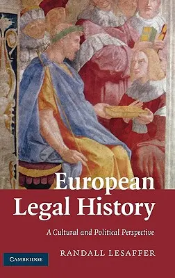 Európai jogtörténet: A Cultural and Political Perspective - European Legal History: A Cultural and Political Perspective