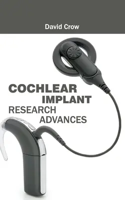 A cochleáris implantátum kutatási eredményei - Cochlear Implant Research Advances