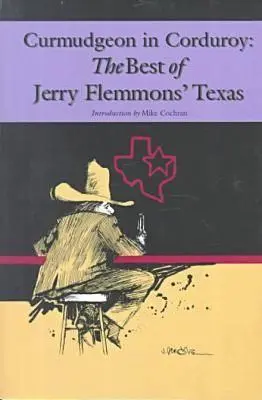 Curmudgeon in Corduroy: Jerry Flemmons Texas legjobbjai - Curmudgeon in Corduroy: The Best of Jerry Flemmons' Texas