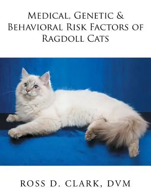Zdravotní, genetické a behaviorální rizikové faktory koček plemene Ragdoll - Medical, Genetic & Behavioral Risk Factors of Ragdoll Cats
