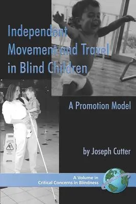 Önálló mozgás és utazás vak gyermekeknél: (PB) - Independent Movement and Travel in Blind Children: A Promotion Model (PB)