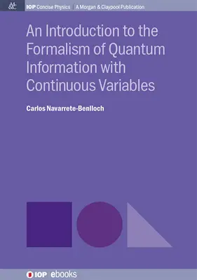 Bevezetés a kvantuminformáció formalizmusába folytonos változókkal - An Introduction to the Formalism of Quantum Information with Continuous Variables