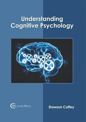 A kognitív pszichológia megértése - Understanding Cognitive Psychology