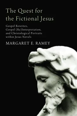 A fiktív Jézus keresése: Evangéliumi átírások, evangéliumi (újra)értelmezések és krisztológiai portrék a Jézus-regényekben - The Quest for the Fictional Jesus: Gospel Rewrites, Gospel (Re)Interpretation, and Christological Portraits Within Jesus Novels