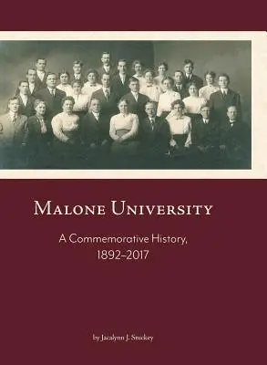 Malone University: A Commemorative History, 1892-2017