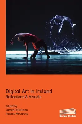 Digitális művészet Írországban: Reflections & Visuals - Digital Art in Ireland: Reflections & Visuals