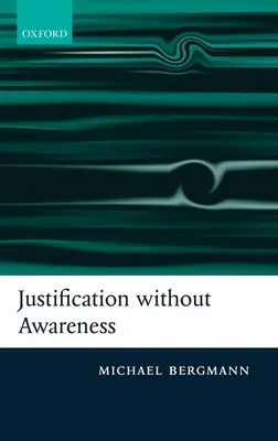 Igazolás tudatosság nélkül: Az episztemikus externalizmus védelme - Justification Without Awareness: A Defense of Epistemic Externalism