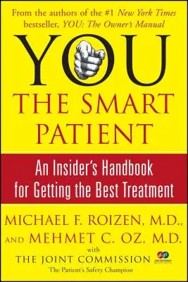 You: Az okos beteg: Egy bennfentes kézikönyve a legjobb kezelés megszerzéséhez - You: The Smart Patient: An Insider's Handbook for Getting the Best Treatment