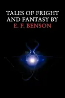 E. F. Benson rémmeséi és fantáziameséi - Tales of Fright and Fantasy by E. F. Benson